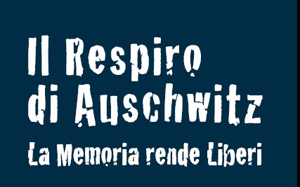 Il respiro di Auschwitz. La memoria rende liberi